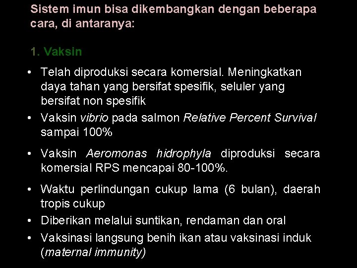 Sistem imun bisa dikembangkan dengan beberapa cara, di antaranya: 1. Vaksin • Telah diproduksi