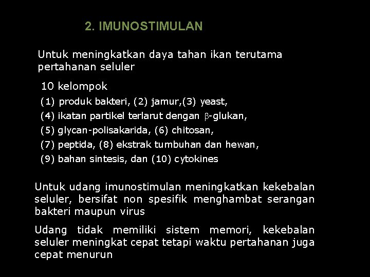 2. IMUNOSTIMULAN Untuk meningkatkan daya tahan ikan terutama pertahanan seluler 10 kelompok (1) produk