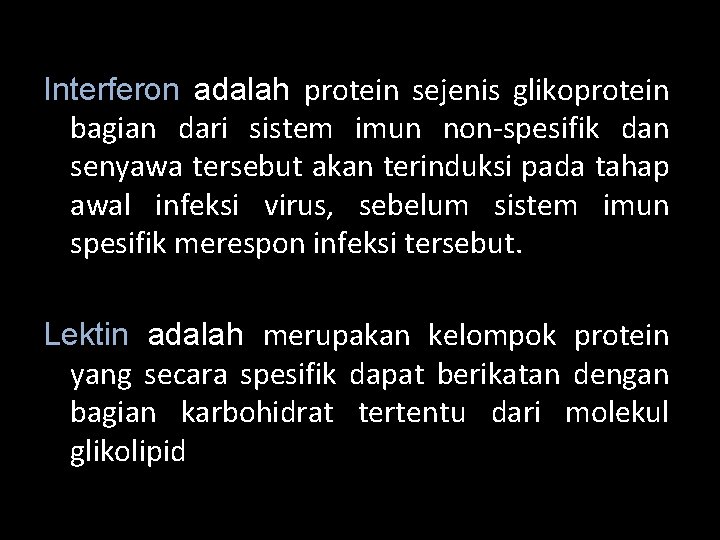 Interferon adalah protein sejenis glikoprotein bagian dari sistem imun non-spesifik dan senyawa tersebut akan