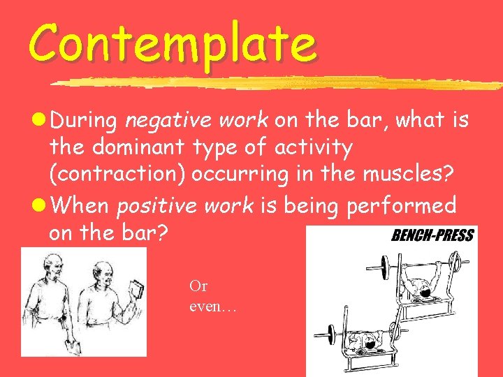 Contemplate l During negative work on the bar, what is the dominant type of