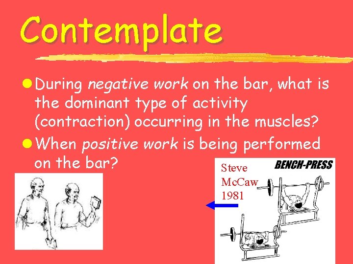 Contemplate l During negative work on the bar, what is the dominant type of
