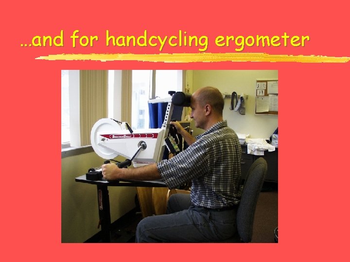…and for handcycling ergometer 