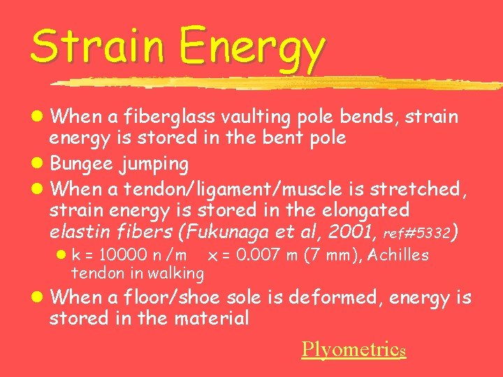 Strain Energy l When a fiberglass vaulting pole bends, strain energy is stored in