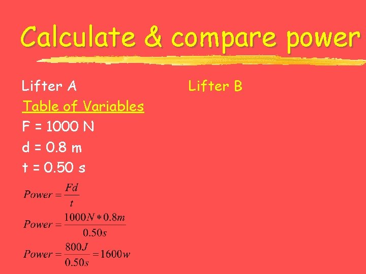 Calculate & compare power Lifter A Table of Variables F = 1000 N d