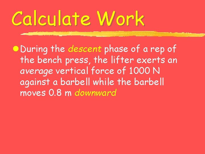 Calculate Work l During the descent phase of a rep of the bench press,