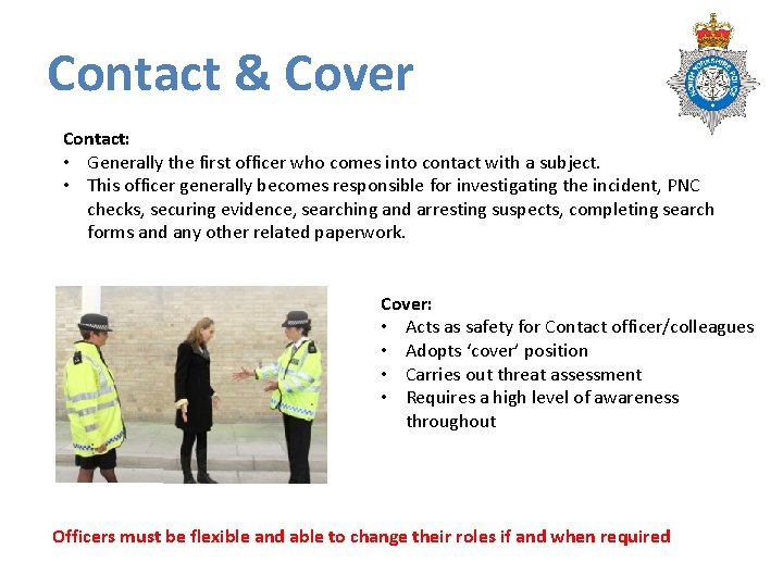 Contact & Cover Contact: • Generally the first officer who comes into contact with Contact & Cover Contact: • Generally the first officer who comes into contact with