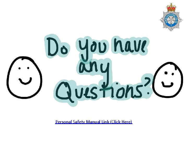 Personal Safety Manual Link (Click Here) Personal Safety Manual Link (Click Here)