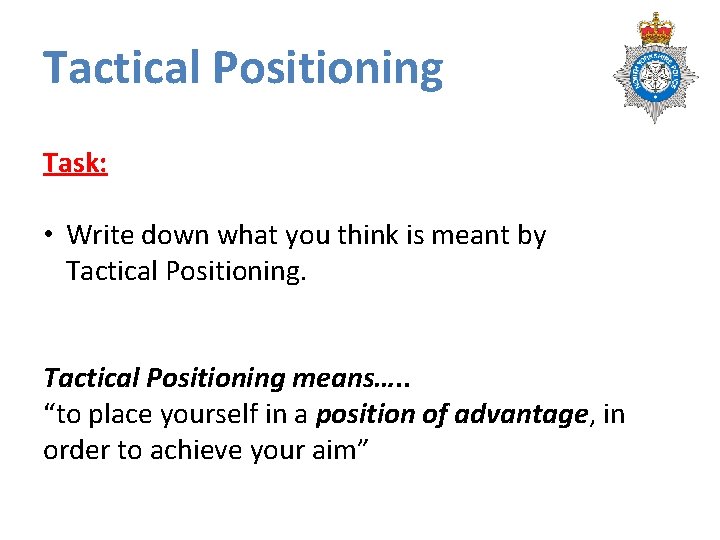 Tactical Positioning Task: • Write down what you think is meant by Tactical Positioning Tactical Positioning Task: • Write down what you think is meant by Tactical Positioning