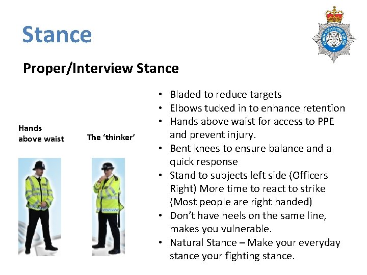 Stance Proper/Interview Stance Hands above waist The ‘thinker’ • Bladed to reduce targets • Stance Proper/Interview Stance Hands above waist The ‘thinker’ • Bladed to reduce targets •