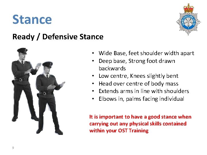 Stance Ready / Defensive Stance • Wide Base, feet shoulder width apart • Deep Stance Ready / Defensive Stance • Wide Base, feet shoulder width apart • Deep