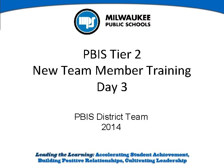 PBIS Tier 2 New Team Member Training Day 3 PBIS District Team 2014 