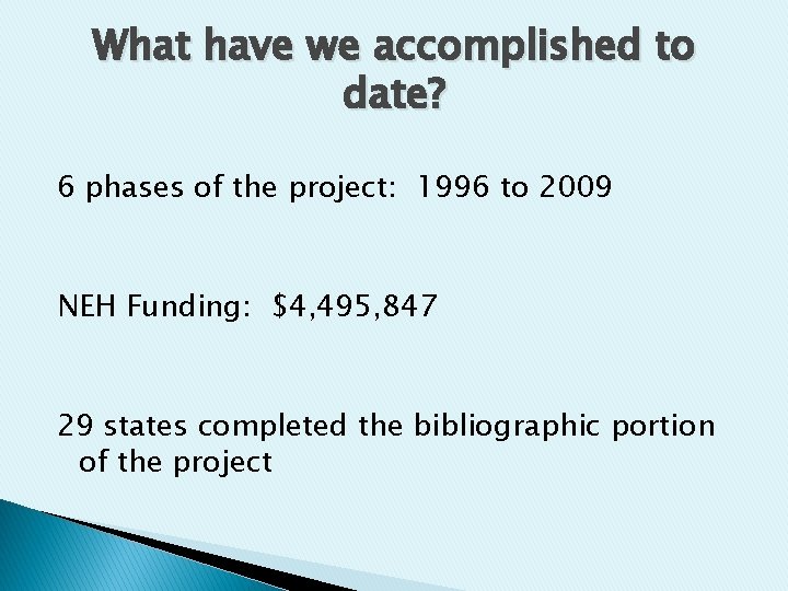 What have we accomplished to date? 6 phases of the project: 1996 to 2009