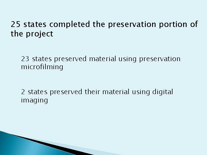 25 states completed the preservation portion of the project 23 states preserved material using