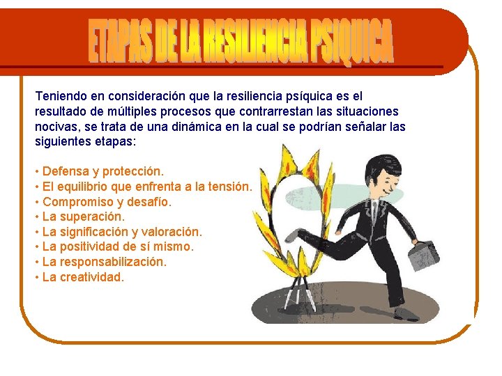 Teniendo en consideración que la resiliencia psíquica es el resultado de múltiples procesos que