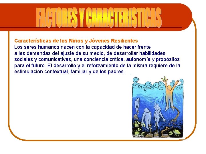 Características de los Niños y Jóvenes Resilientes Los seres humanos nacen con la capacidad