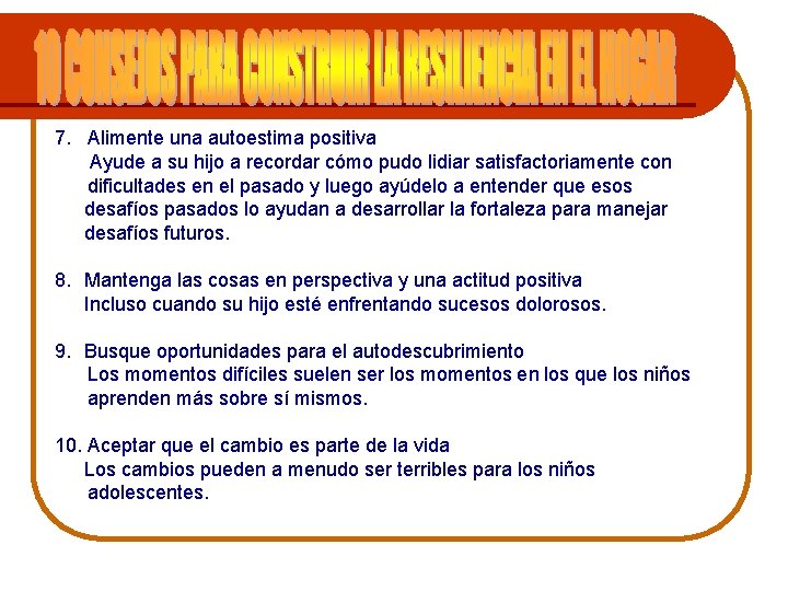 7. Alimente una autoestima positiva Ayude a su hijo a recordar cómo pudo lidiar