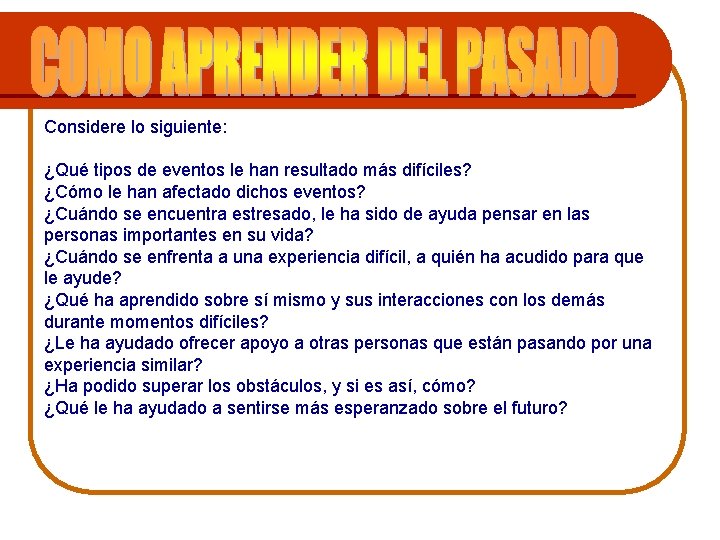 Considere lo siguiente: ¿Qué tipos de eventos le han resultado más difíciles? ¿Cómo le