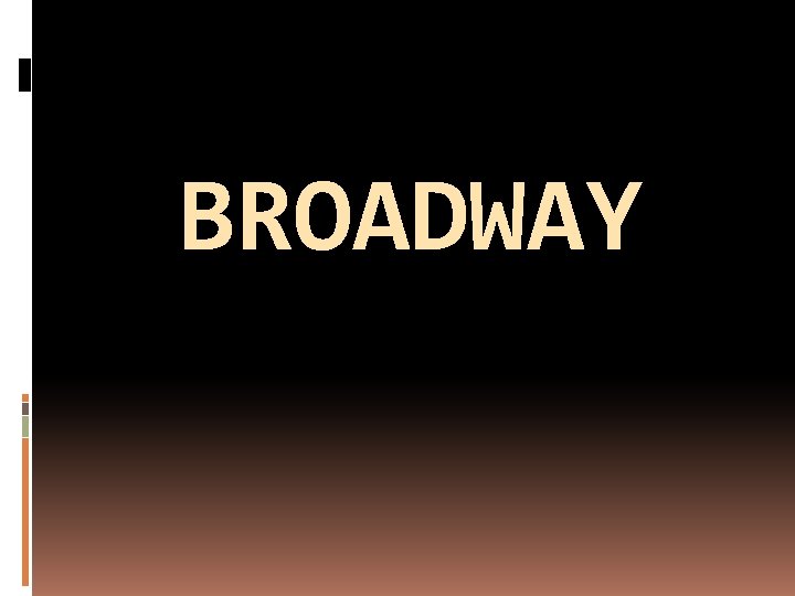 BROADWAY 