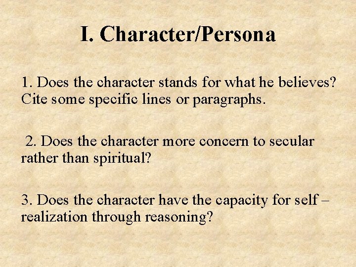 I. Character/Persona 1. Does the character stands for what he believes? Cite some specific