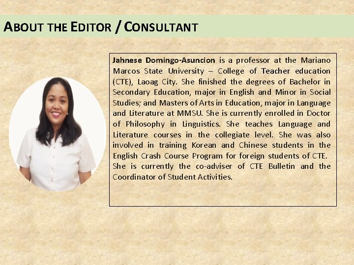 ABOUT THE EDITOR / CONSULTANT Jahnese Domingo-Asuncion is a professor at the Mariano Marcos