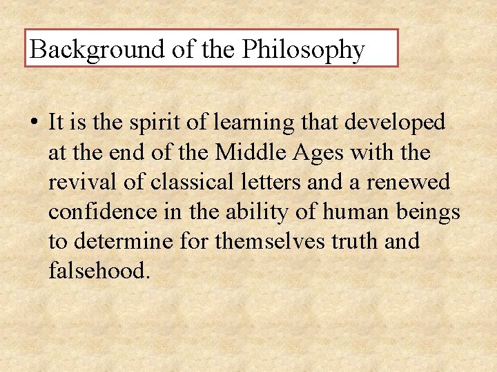 Background of the Philosophy • It is the spirit of learning that developed at