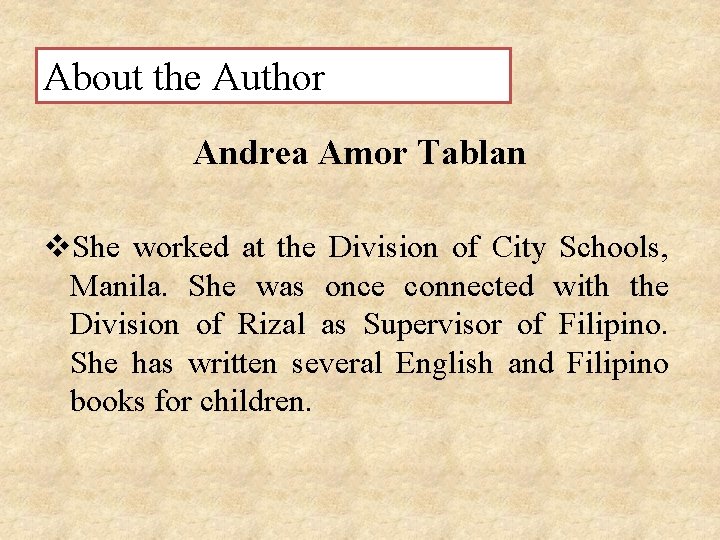 About the Author Andrea Amor Tablan v. She worked at the Division of City