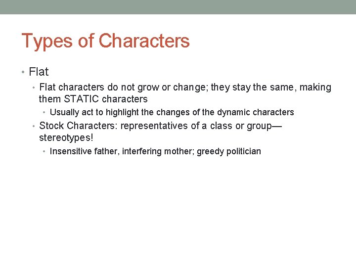 Types of Characters • Flat characters do not grow or change; they stay the