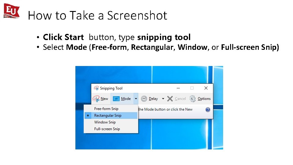 How to Take a Screenshot • Click Start button, type snipping tool • Select