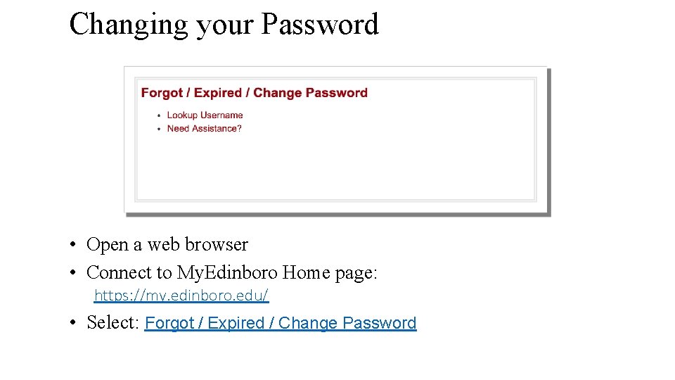 Changing your Password • Open a web browser • Connect to My. Edinboro Home