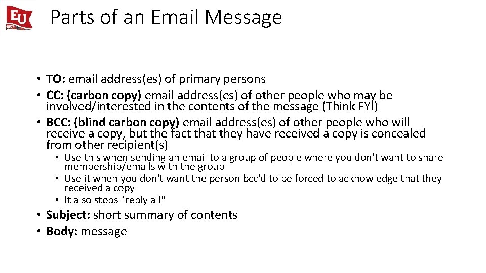 Parts of an Email Message • TO: email address(es) of primary persons • CC: