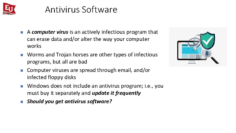Antivirus Software n n n A computer virus is an actively infectious program that