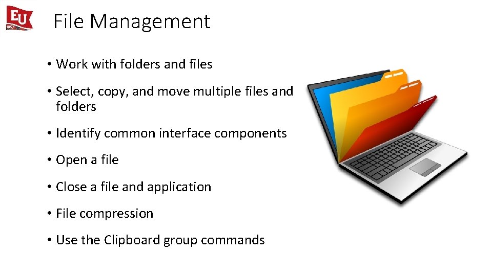 File Management • Work with folders and files • Select, copy, and move multiple