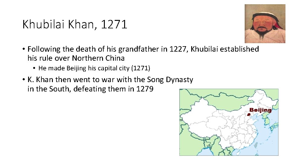 Khubilai Khan, 1271 • Following the death of his grandfather in 1227, Khubilai established