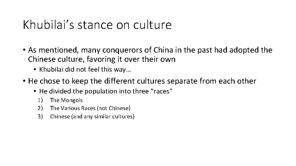 Khubilai’s stance on culture • As mentioned, many conquerors of China in the past