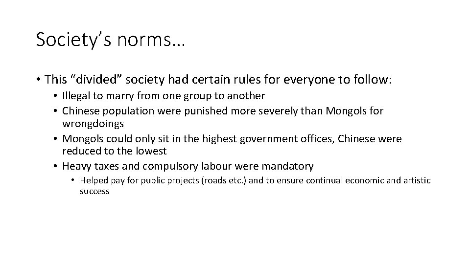 Society’s norms… • This “divided” society had certain rules for everyone to follow: •