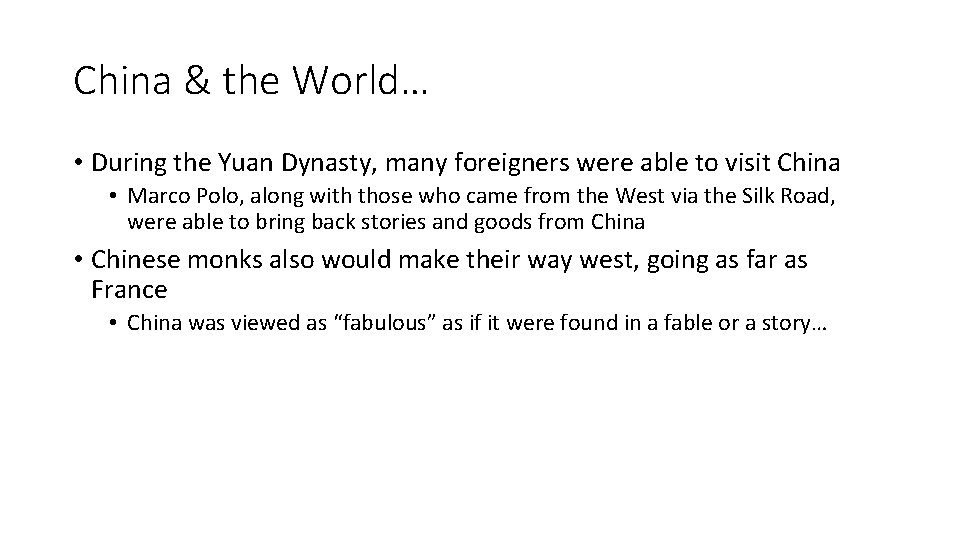 China & the World… • During the Yuan Dynasty, many foreigners were able to