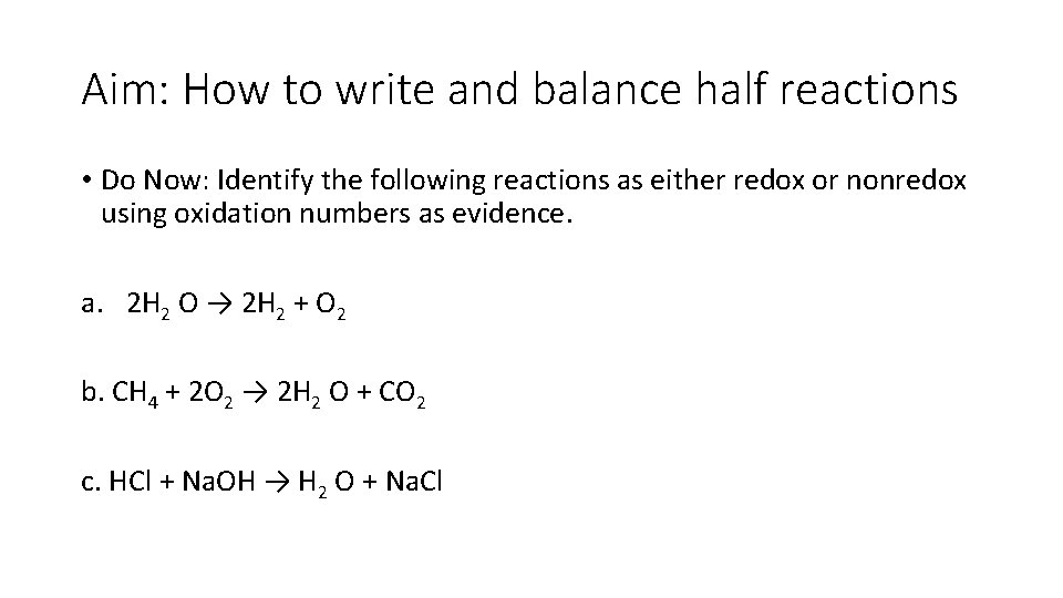 Aim: How to write and balance half reactions • Do Now: Identify the following