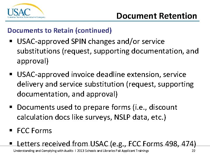 Document Retention Documents to Retain (continued) § USAC-approved SPIN changes and/or service substitutions (request,