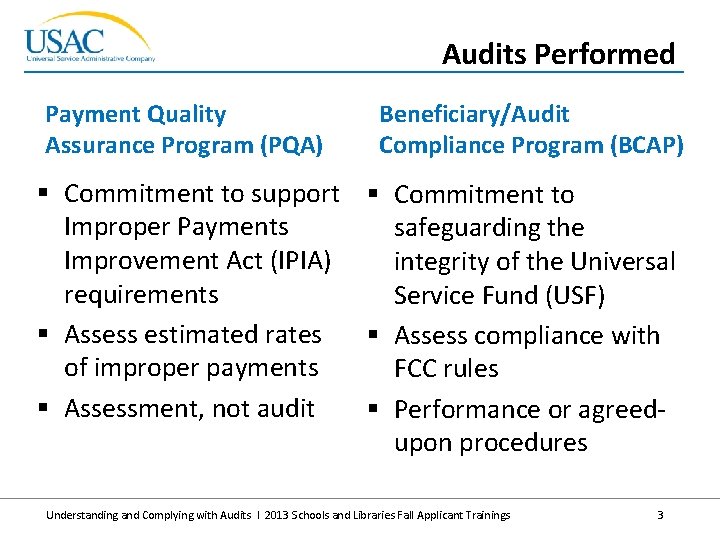 Audits Performed Payment Quality Assurance Program (PQA) Beneficiary/Audit Compliance Program (BCAP) § Commitment to
