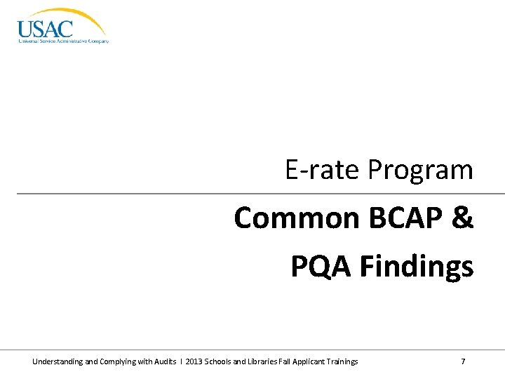 E-rate Program Common BCAP & PQA Findings Understanding and Complying with Audits I 2013