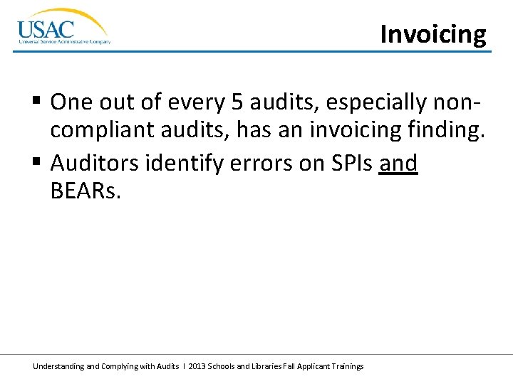 Invoicing § One out of every 5 audits, especially noncompliant audits, has an invoicing