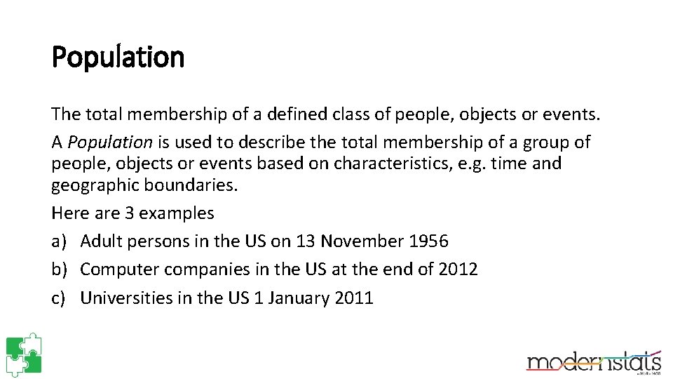 Population The total membership of a defined class of people, objects or events. A