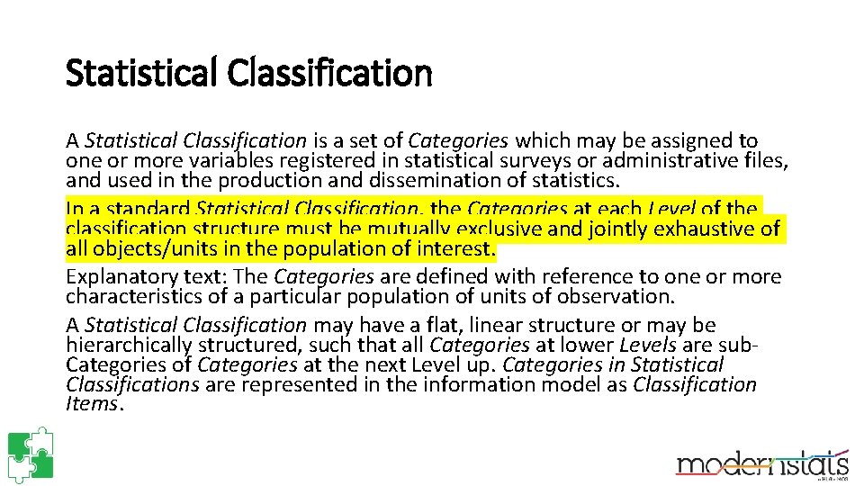 Statistical Classification A Statistical Classification is a set of Categories which may be assigned