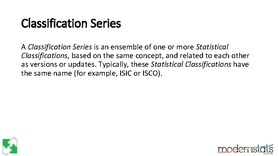 Classification Series A Classification Series is an ensemble of one or more Statistical Classifications,