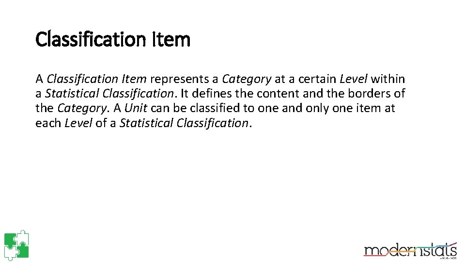 Classification Item A Classification Item represents a Category at a certain Level within a