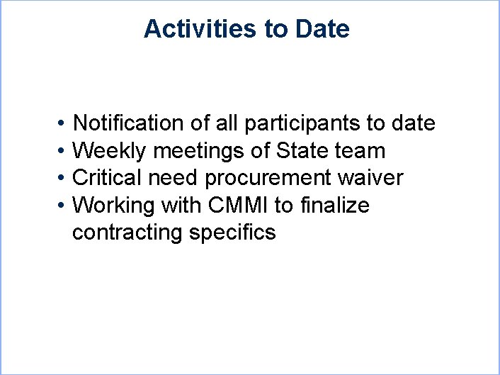 Activities to Date • • Notification of all participants to date Weekly meetings of