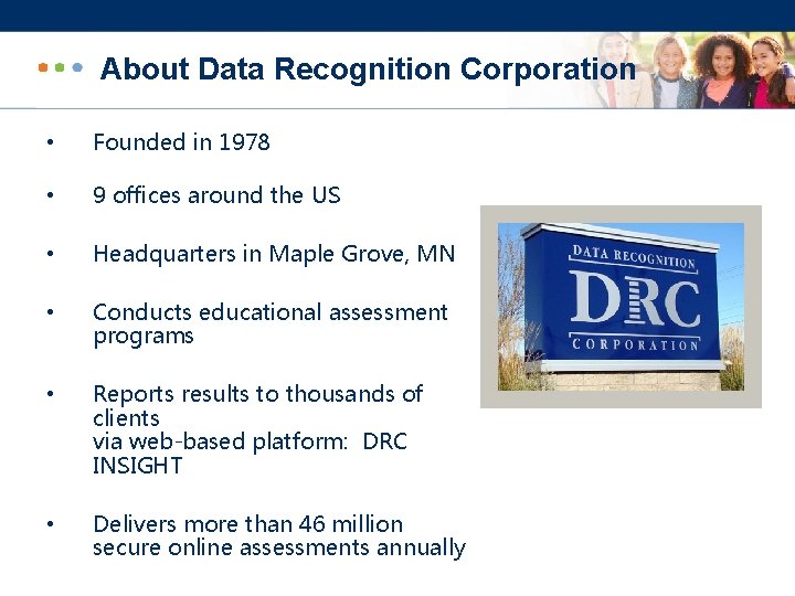 About Data Recognition Corporation • Founded in 1978 • 9 offices around the US