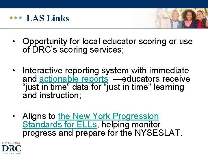 LAS Links • Opportunity for local educator scoring or use of DRC’s scoring services;