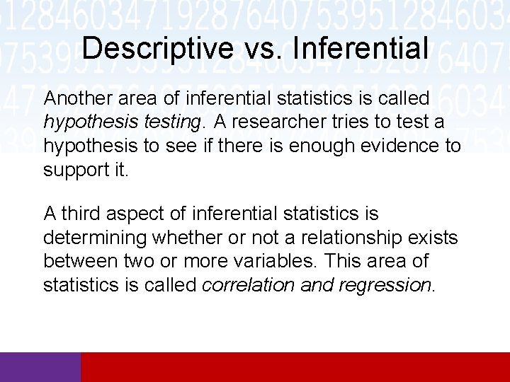 Descriptive vs. Inferential Another area of inferential statistics is called hypothesis testing. A researcher Descriptive vs. Inferential Another area of inferential statistics is called hypothesis testing. A researcher