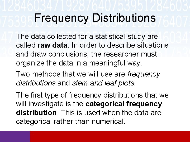 Frequency Distributions The data collected for a statistical study are called raw data. In Frequency Distributions The data collected for a statistical study are called raw data. In